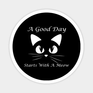 A Good Day Starts With A Meow Magnet